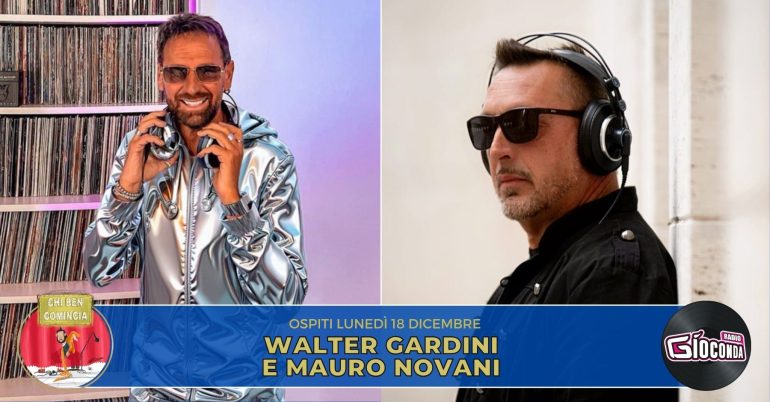 A “Chi ben comincia” i deejay e producer Walter Gardini e Mauro Novani