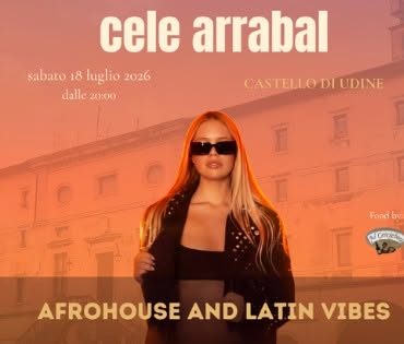 CELE ARRABAL - AFROHOUSE & LATIN DJ SET AL CASTELLO DI UDINE - MEDIA PARTNER RADIO TIME DANCE FM